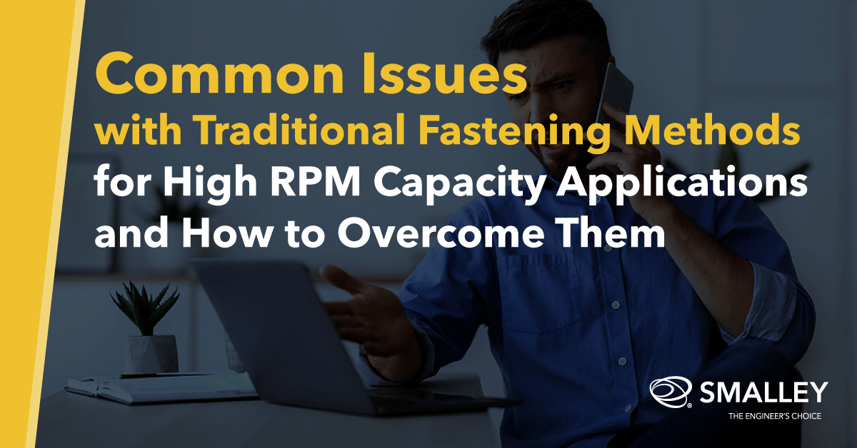 http://callpoint-group.com/blog/common-issues-traditional-fastening-methods-high-rpm-capacity-applications-and-how-overcome